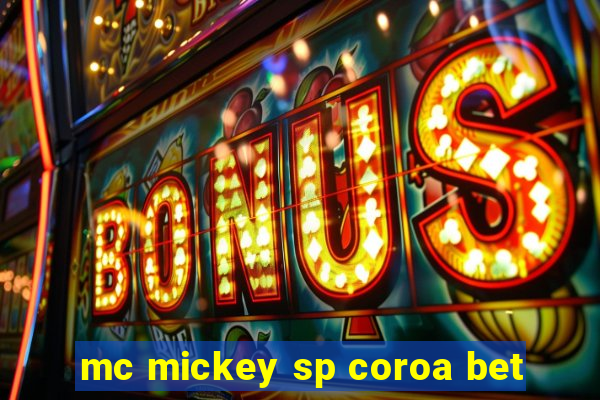 mc mickey sp coroa bet